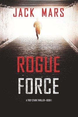 Rogue Force (A Troy Stark Thriller-Book #1) 1