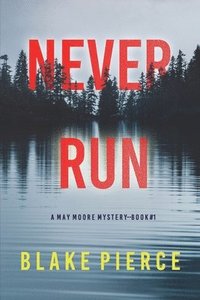 bokomslag Never Run (A May Moore Suspense Thriller-Book 1)