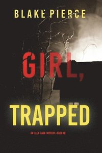 bokomslag Girl, Trapped (An Ella Dark FBI Suspense Thriller-Book 8)