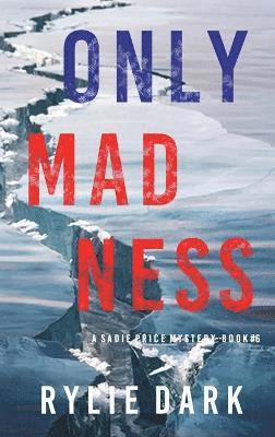 Only Madness (A Sadie Price FBI Suspense Thriller-Book 6) 1