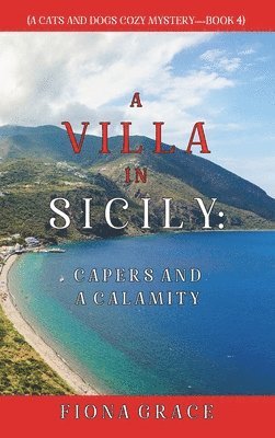 bokomslag A Villa in Sicily: Capers and a Calamity (A Cats and Dogs Cozy Mystery-Book 4)
