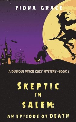 bokomslag Skeptic in Salem: An Episode of Death (A Dubious Witch Cozy Mystery-Book 3)