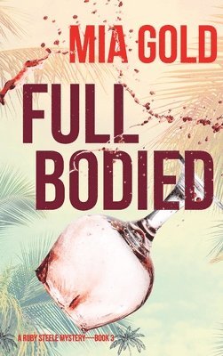 Full Bodied (A Ruby Steele Mystery-Book 3) 1