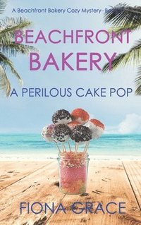bokomslag Beachfront Bakery: A Perilous Cake Pop (A Beachfront Bakery Cozy Mystery-Book 3)