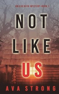 bokomslag Not Like Us (An Ilse Beck FBI Suspense Thriller-Book 1)