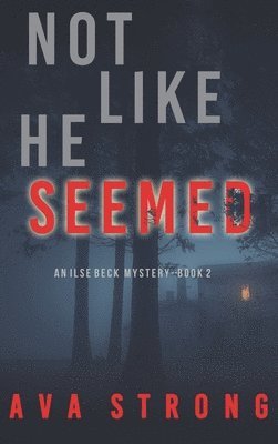 bokomslag Not Like He Seemed (An Ilse Beck FBI Suspense Thriller-Book 2)