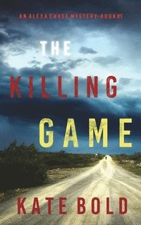 bokomslag The Killing Game (An Alexa Chase Suspense Thriller-Book 1)