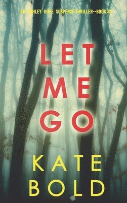 Let Me Go (An Ashley Hope Suspense Thriller-Book 1)