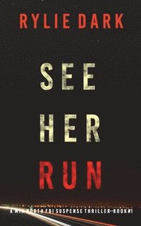 bokomslag See Her Run (A Mia North FBI Suspense Thriller-Book One)