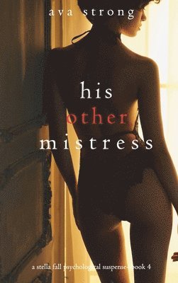 bokomslag His Other Mistress (A Stella Fall Psychological Suspense Thriller-Book Four)