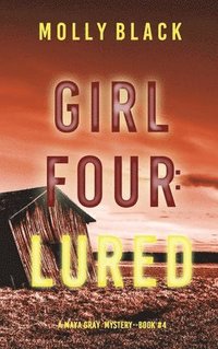 bokomslag Girl Four: Lured (A Maya Gray FBI Suspense Thriller-Book 4)