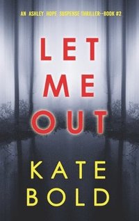 bokomslag Let Me Out (An Ashley Hope Suspense Thriller-Book 2)