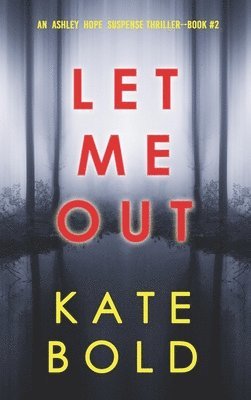 bokomslag Let Me Out (An Ashley Hope Suspense Thriller-Book 2)