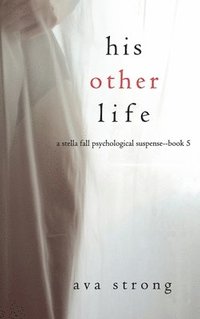 bokomslag His Other Life (A Stella Fall Psychological Suspense Thriller-Book Five)