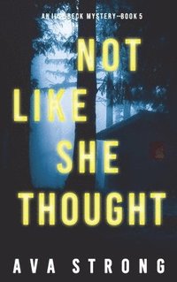 bokomslag Not Like She Thought (An Ilse Beck FBI Suspense Thriller-Book 5)