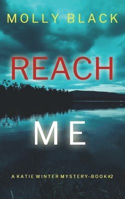 Molly Black - Reach Me (A Katie Winter FBI Suspense Thriller-Book 2), Inbunden