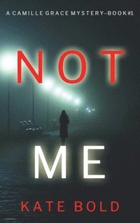 bokomslag Not Me (A Camille Grace FBI Suspense Thriller-Book 1)
