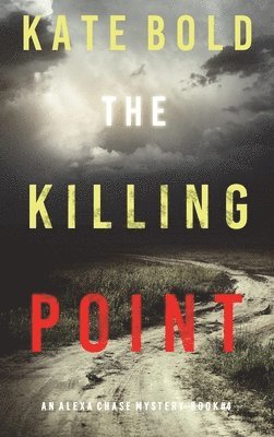 bokomslag The Killing Point (An Alexa Chase Suspense Thriller-Book 4)