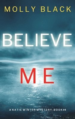 Believe Me (A Katie Winter FBI Suspense Thriller-Book 4) 1