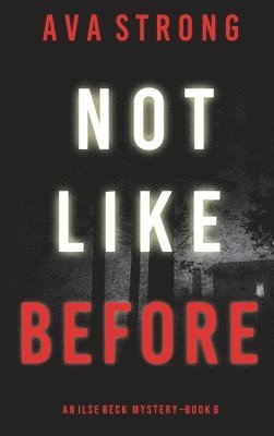 bokomslag Not Like Before (An Ilse Beck FBI Suspense Thriller-Book 6)