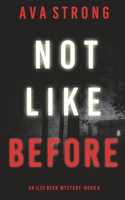 Ava Strong - Not Like Before (An Ilse Beck FBI Suspense Thriller-Book 6), Inbunden