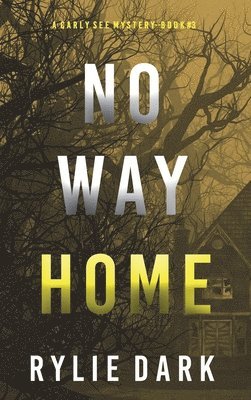 Rylie Dark - No Way Home (A Carly See FBI Suspense Thriller-Book 3), Inbunden