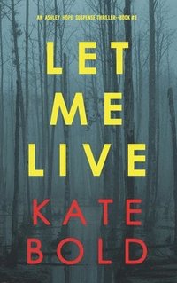 bokomslag Let Me Live (An Ashley Hope Suspense Thriller-Book 3)