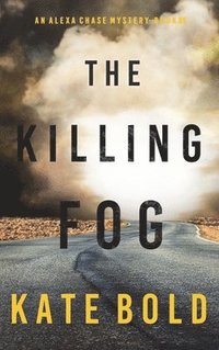 bokomslag The Killing Fog (An Alexa Chase Suspense Thriller-Book 5)