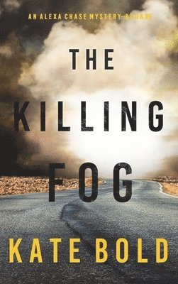bokomslag The Killing Fog (An Alexa Chase Suspense Thriller-Book 5)