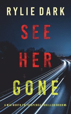 bokomslag See Her Gone (A Mia North FBI Suspense Thriller-Book Five)