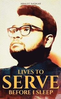 bokomslag Lives to Serve Before I Sleep