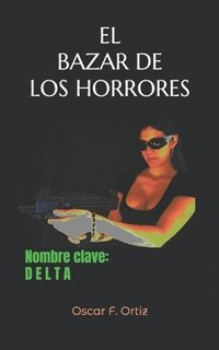 bokomslag El Bazar de Los Horrores: Nombre clave: Delta