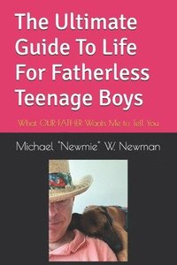 bokomslag The Ultimate Guide To Life For Fatherles