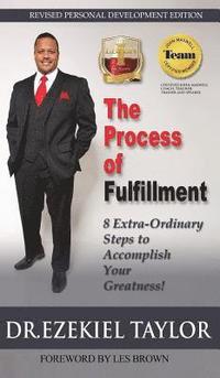 bokomslag The Process of Fulfillment: 8 Extra-Ordinary Steps to Accomplish Your Greatness