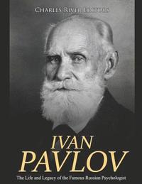 bokomslag Ivan Pavlov: The Life and Legacy of the Famous Russian Psychologist
