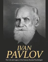 bokomslag Ivan Pavlov: The Life and Legacy of the Famous Russian Psychologist