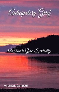 bokomslag Anticipatory Grief: A Time to Grow Spiritually