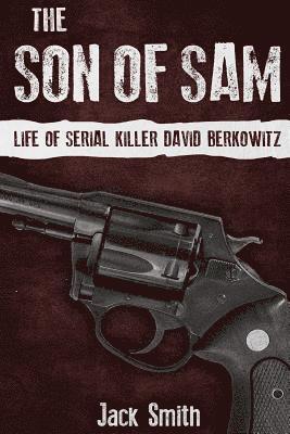 bokomslag The Son of Sam: Life of Serial Killer David Berkowitz
