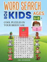 bokomslag WORD SEARCH FOR KIDS AGES 6-8 + Cool puzzles in your briefcase