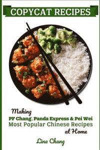 bokomslag Copycat Recipes: Making PF Chang's, Panda Express & Pei Wei Most Popular Chinese Recipes at Home