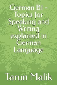 bokomslag German B1 - Topics for Speaking and Writing explained in German Language