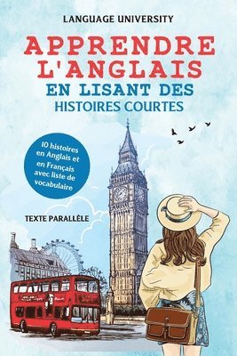 bokomslag Apprendre l'anglais en lisant des histoires courtes: 10 histoires en Anglais et en Français avec liste de vocabulaire