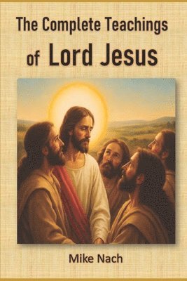 bokomslag The Complete Teachings of Lord Jesus