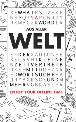bokomslag What A Word - Aus aller Welt: Der kleine Zeitvertreib mit Wortsuche und mehr