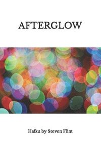 bokomslag Afterglow: Haiku by Steven Flint
