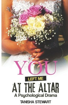 bokomslag You Left Me at the Altar: A Psychological Drama