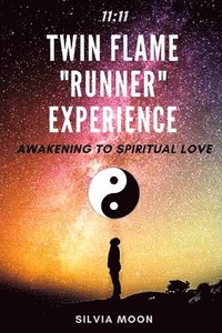 bokomslag Twin Flame Runner Experience - 11: 11 -: Awakening To UNCONDITIONAL Love