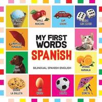 bokomslag My First Words Spanish: Mis primeras palabras en Español - Bilingual children's books Spanish English, Spanish for Toddlers