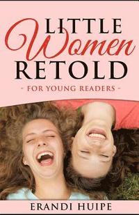 bokomslag Little Women: Retold for Young Kids (Beginner Reader Classics)