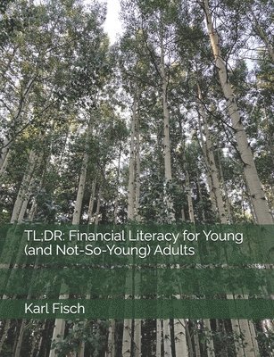 bokomslag Tl;dr: Financial Literacy for Young (and Not-So-Young) Adults